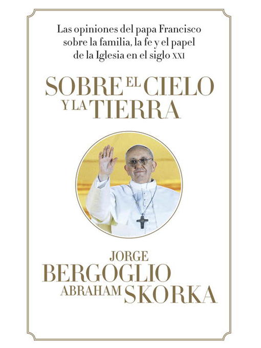 Title details for Sobre el cielo y la tierra by Jorge Bergoglio - Available